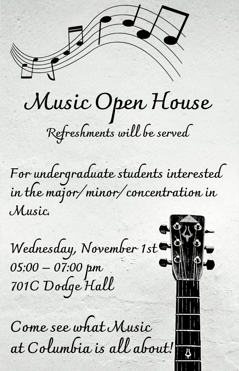 Music Open House Flyer. Black text on white and papery background. Music Open House, November 1st from 5 to 7 PM. Refreshments will be served. Open to all undergraduate students interested in the Music major/minor/concentration.