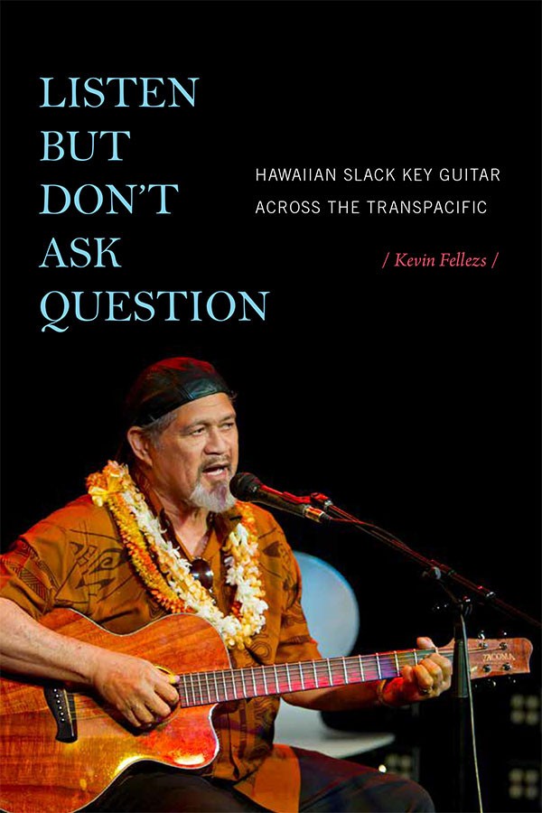 Listen But Don’t Ask Question: Hawaiian Slack Key Guitar Across the TransPacific