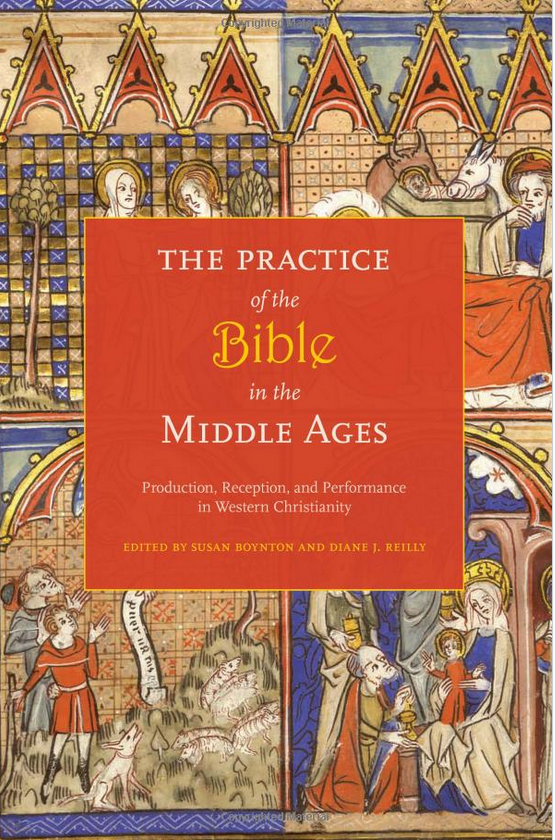 The Practice of the Bible in the Middle Ages: Production, Reception, and Performance in Western Christianity