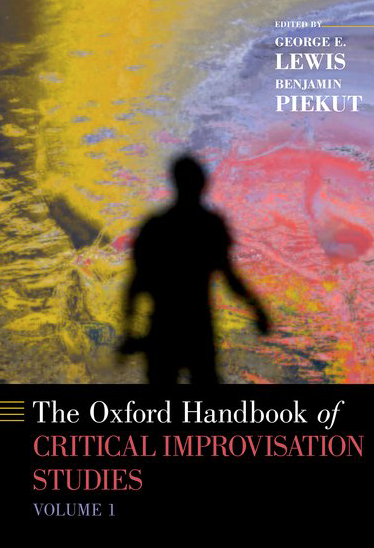 The Oxford Handbook of Critical Improvisation Studies, Volume I
