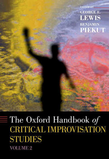 The Oxford Handbook of Critical Improvisation Studies, Volume II