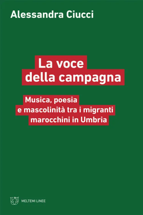 Green cover with white text. The title has a red matte background. The title is in Italian: "La voce della campagna: Musica, poesia e mascolinità tra i migranti marocchini in Umbria."