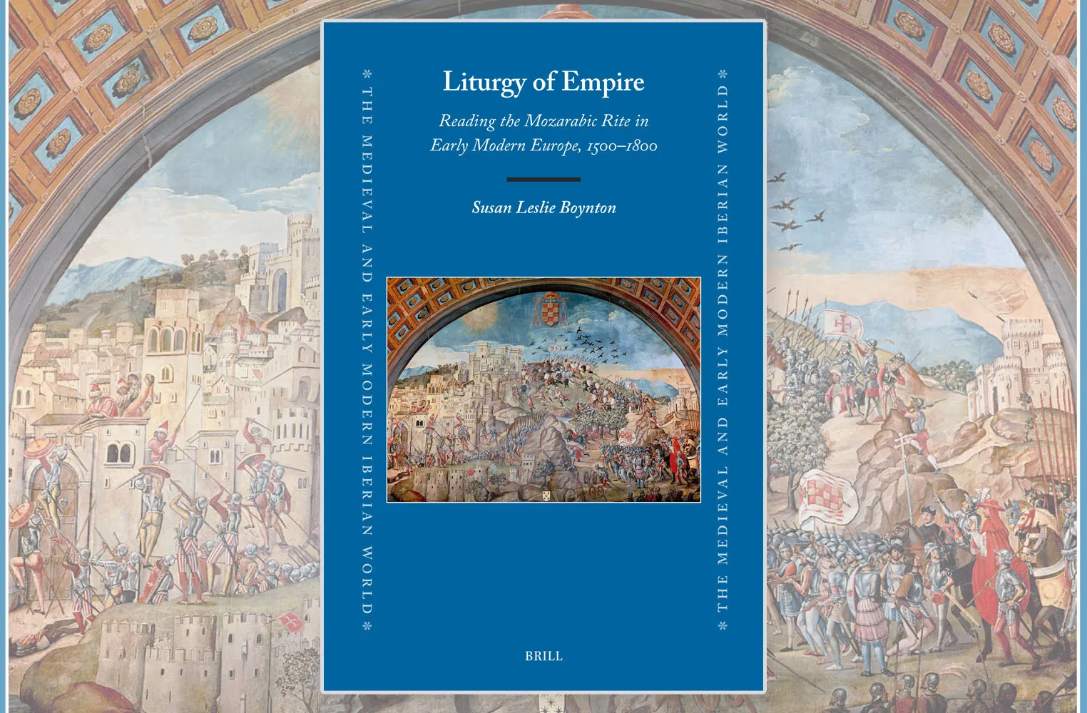The cover of Liturgy of Empire: Reading the Mozarabic Rite in Early Modern Europe, 1500–1800. Blue, with some art in the center of the page depicting Spanish Catholics sieging some town.