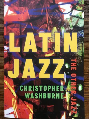 Picture of Professor Chris Washburne's New Book: "Latin Jazz: the Other Jazz"